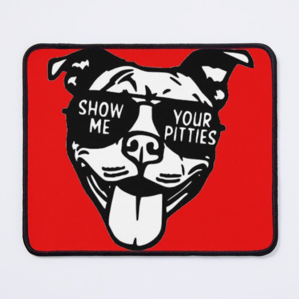 Item preview, Show me your Pitties - Pitbull designed and sold by 123ks.