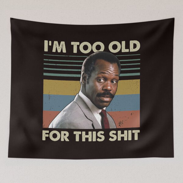 Item preview, 293 Im Too Old For This Shit Vintage Danny Glover Lethal Weapon designed and sold by Charleseaucha.