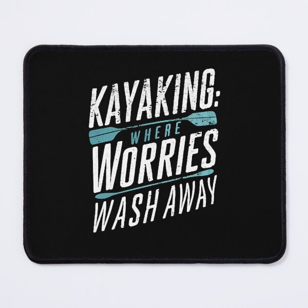 Item preview, Kayaking: Where Worries Wash Away Kayak Funny designed and sold by DomTeesHaven.