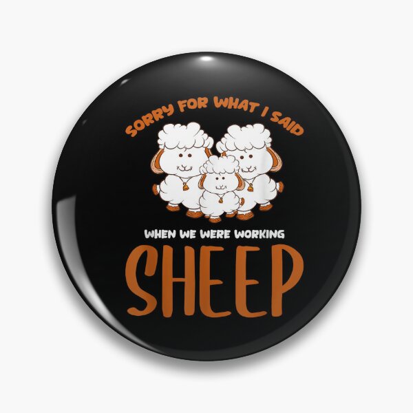 Item preview, Sorry For What I Said When We Were Working Sheep designed and sold by BanBay.