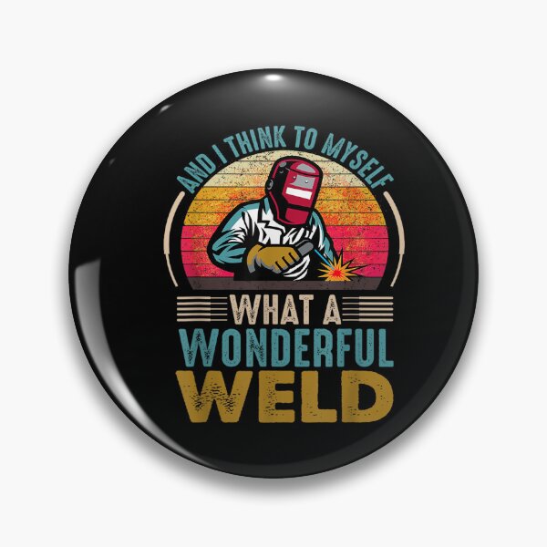 Item preview, And I Think To Myself What A Wonderful Weld Welder designed and sold by BanBay.