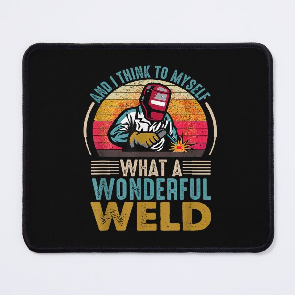 Item preview, And I Think To Myself What A Wonderful Weld Welder designed and sold by BanBay.