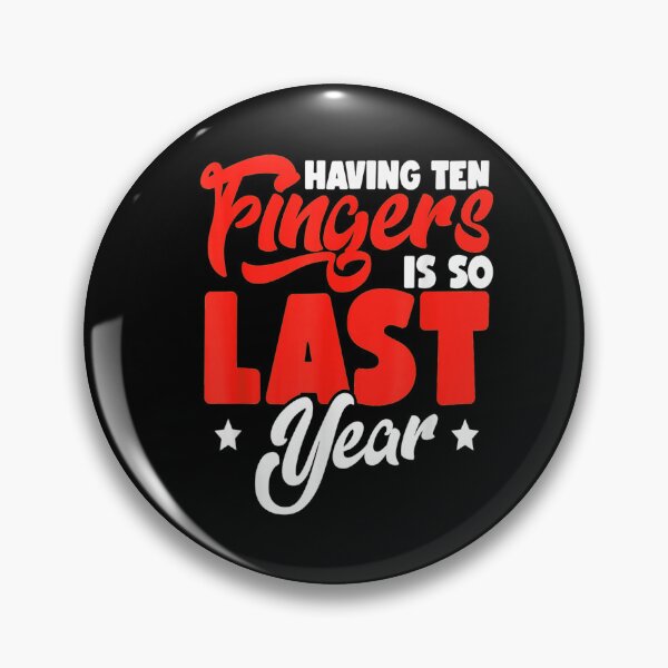Item preview, Having Ten Fingers Is So Last Year designed and sold by BanBay.