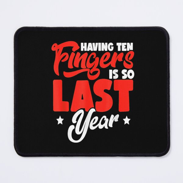 Item preview, Having Ten Fingers Is So Last Year designed and sold by BanBay.