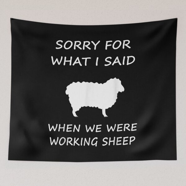 Item preview, Sorry For What I Said When We Were Working Sheep designed and sold by BanBay.