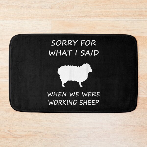 Item preview, Sorry For What I Said When We Were Working Sheep designed and sold by BanBay.