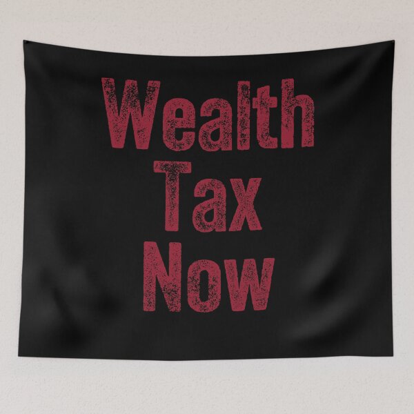 Item preview, Wealth Tax Now - Redistribution against inequality designed and sold by Matthew Kinnersly.