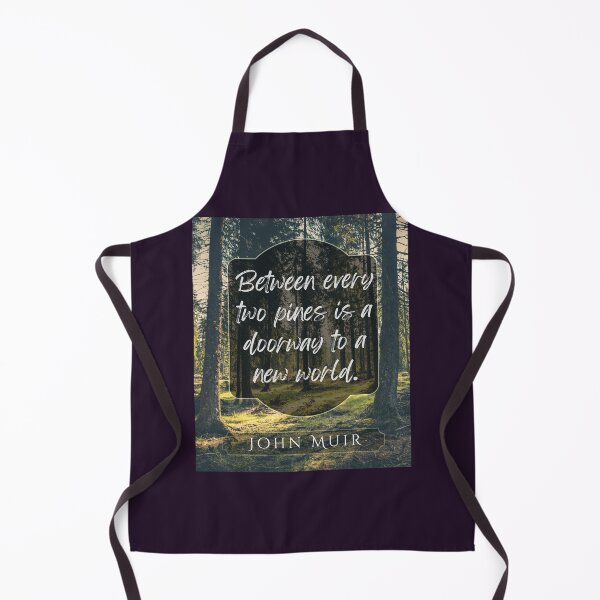 Item preview, John Muir quote: Between every two pines is a doorway to a new world. designed and sold by artbleed.