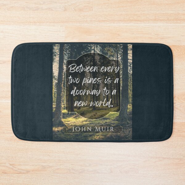 Item preview, John Muir quote: Between every two pines is a doorway to a new world. designed and sold by artbleed.