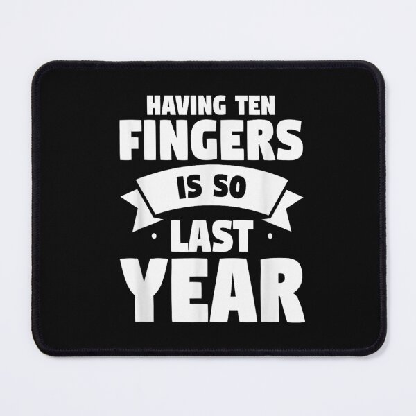 Item preview, Having Ten Fingers Is So Last Year designed and sold by BanBay.