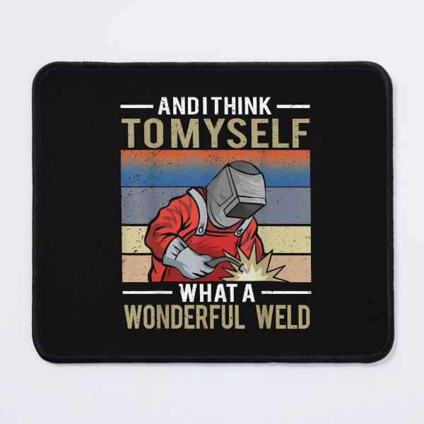 Item preview, And I Think To Myself What A Wonderful Weld Welder designed and sold by BanBay.