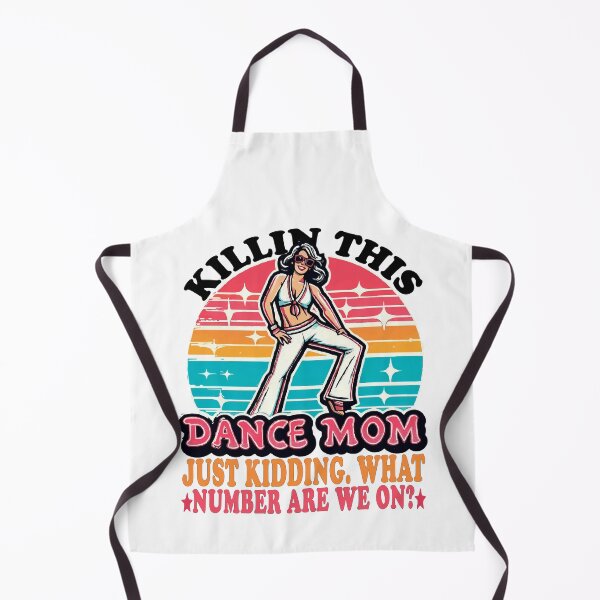 Item preview, Killin This Dance Mom Just Kidding What Number Are We On? Funny Dance Mom designed and sold by Empiredesigner3.