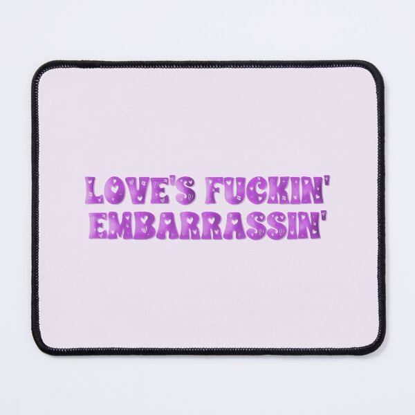 Item preview, love's fuckin' embarrasin' designed and sold by sadieillust.