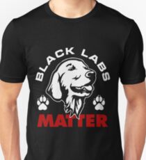 Funny Labrador Black Labs Matter Gifts T Shirt Unisex T-Shirt