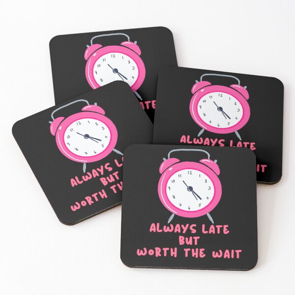 Item preview, Always Late But Worth The Wait Pink designed and sold by Vibe Unique.