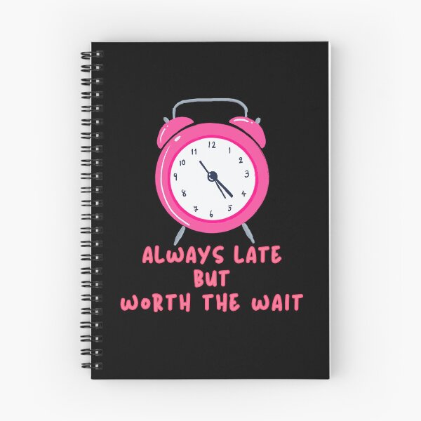 Item preview, Always Late But Worth The Wait Pink designed and sold by Vibe Unique.