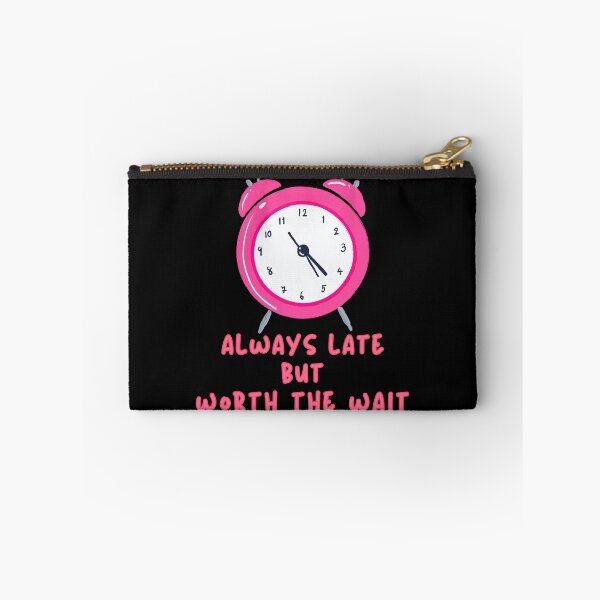 Item preview, Always Late But Worth The Wait Pink designed and sold by Vibe Unique.