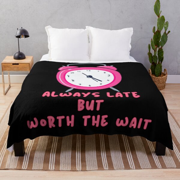 Item preview, Always Late But Worth The Wait Pink designed and sold by Vibe Unique.