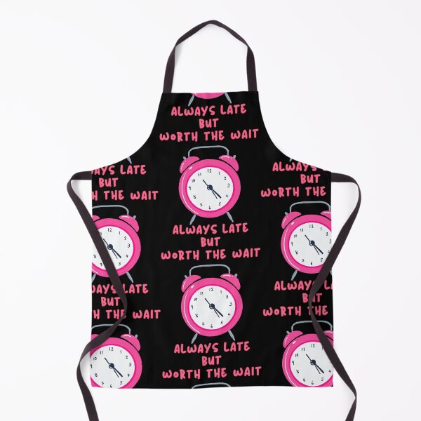 Item preview, Always Late But Worth The Wait Pink designed and sold by Vibe Unique.
