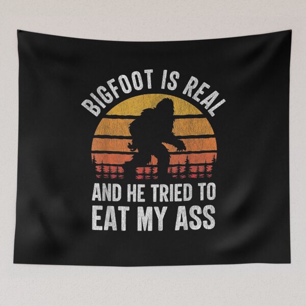 Item preview, Bigfoot is Real And He Tried to Eat My Ass designed and sold by BanBay.