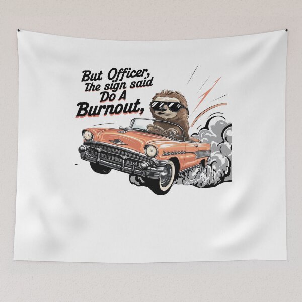 Item preview, But Officer The Sign Said Do A Burnout Funny Sloth Drives a car designed and sold by Empiredesigner3.