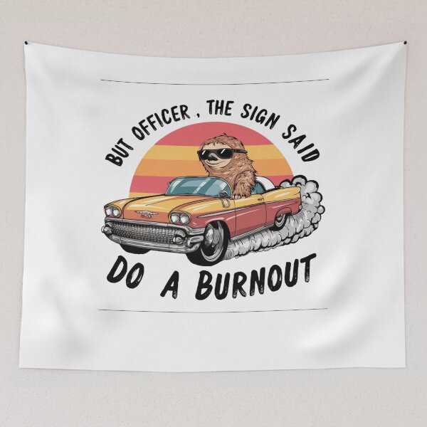 Item preview, But Officer The Sign Said Do A Burnout Funny Sloth Drives a car designed and sold by Empiredesigner3.