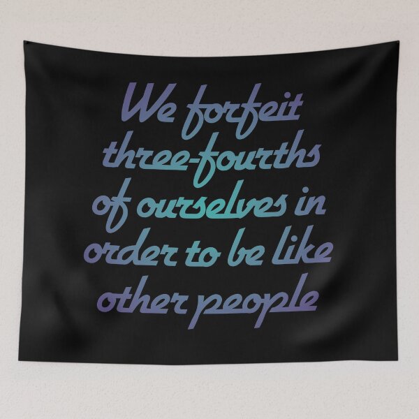 Item preview, We forfeit three-fourths of ourselves in order to be like other people. v.1 designed and sold by x1brett.