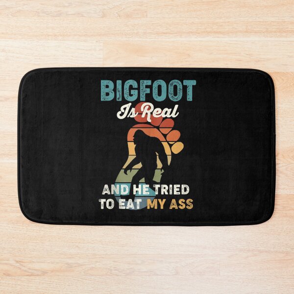 Item preview, Bigfoot is Real And He Tried to Eat My Ass designed and sold by BanBay.