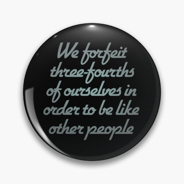 Item preview, We forfeit three-fourths of ourselves in order to be like other people. v.3 designed and sold by x1brett.