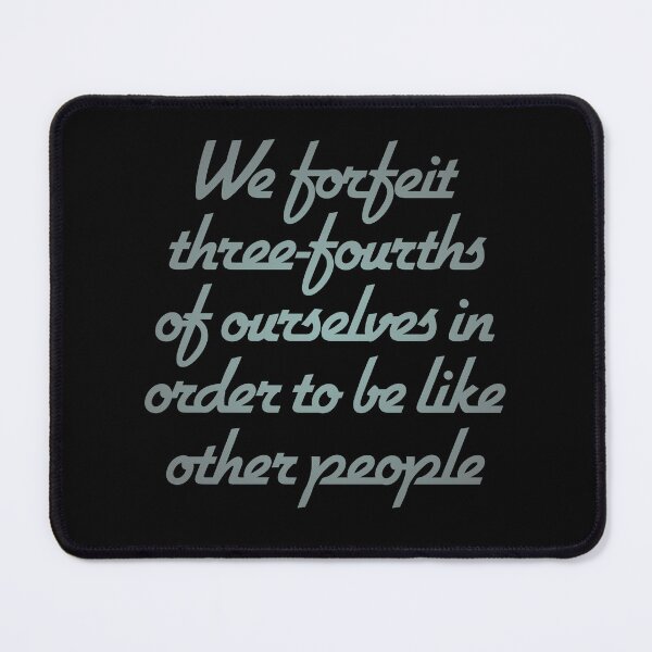 Item preview, We forfeit three-fourths of ourselves in order to be like other people. v.3 designed and sold by x1brett.