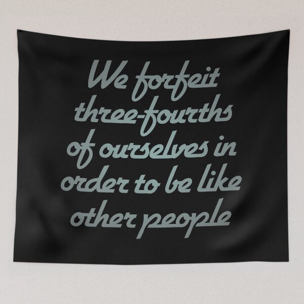 Item preview, We forfeit three-fourths of ourselves in order to be like other people. v.3 designed and sold by x1brett.