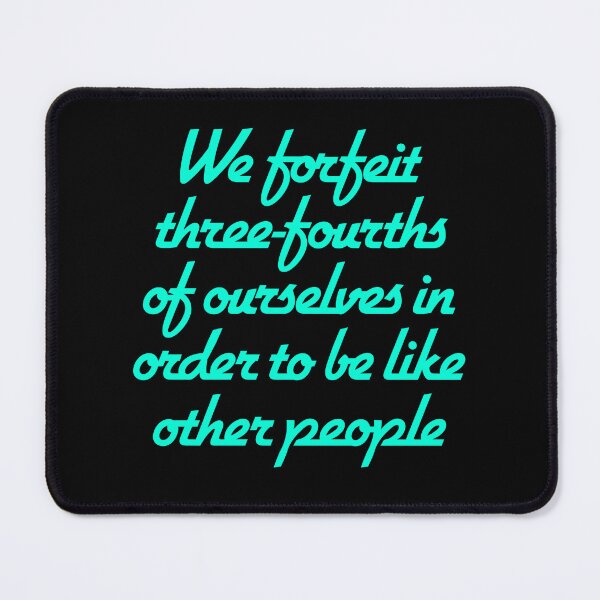 Item preview, We forfeit three-fourths of ourselves in order to be like other people. v.5 designed and sold by x1brett.