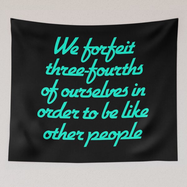 Item preview, We forfeit three-fourths of ourselves in order to be like other people. v.5 designed and sold by x1brett.