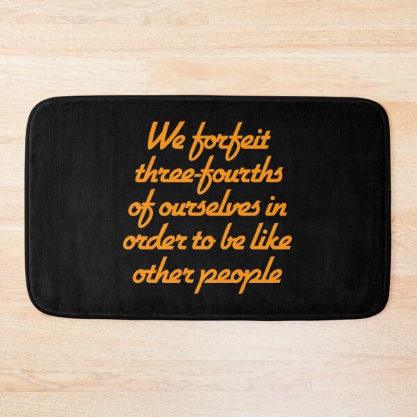 Item preview, We forfeit three-fourths of ourselves in order to be like other people. v.6 designed and sold by x1brett.