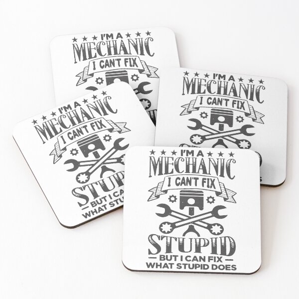 Item preview, Funny, I'm a mechanic, I can't fix stupid, but I can fix what stupid does. designed and sold by Margival.