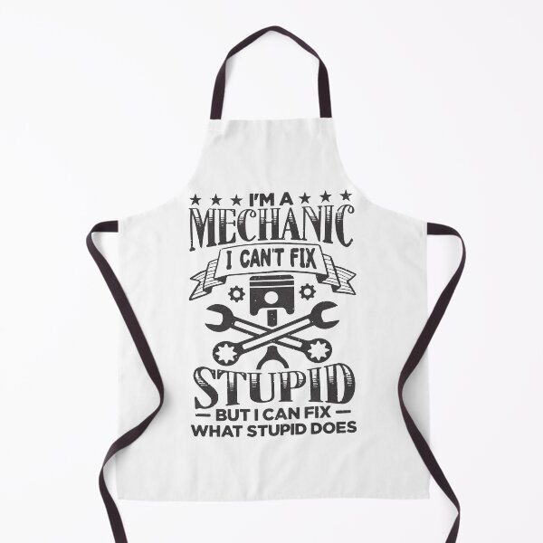 Item preview, Funny, I'm a mechanic, I can't fix stupid, but I can fix what stupid does. designed and sold by Margival.