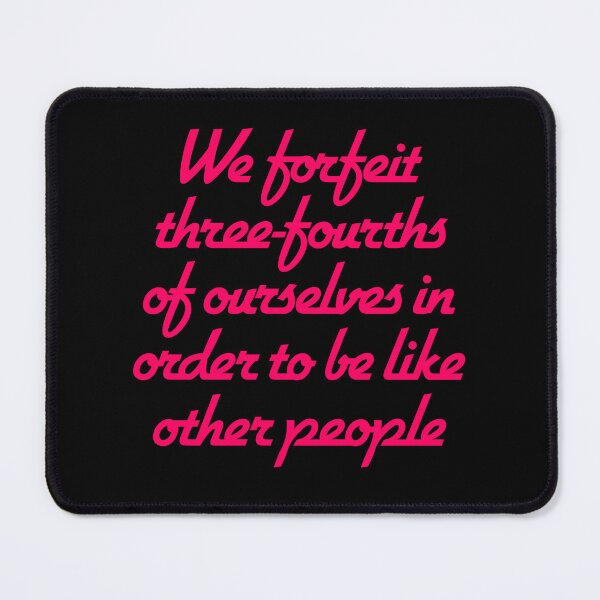 Item preview, We forfeit three-fourths of ourselves in order to be like other people. v.7 designed and sold by x1brett.