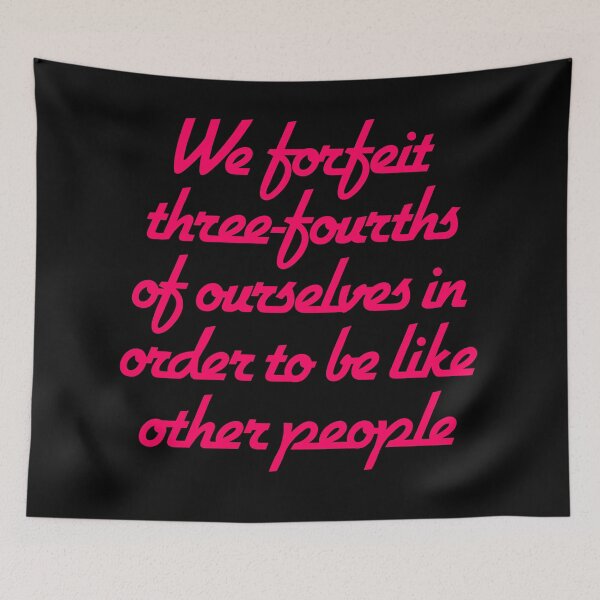 Item preview, We forfeit three-fourths of ourselves in order to be like other people. v.7 designed and sold by x1brett.