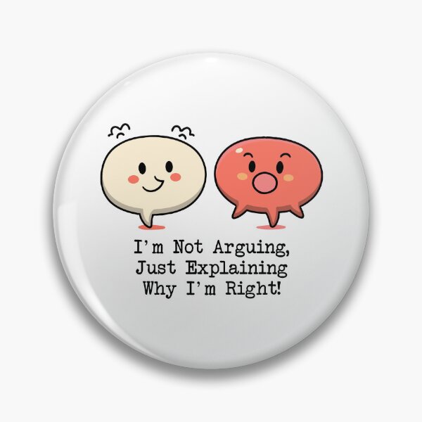 Item preview, Cute Argument Illustration: Explaining Why I'm Right Typography Design designed and sold by HahaHandlesHub.