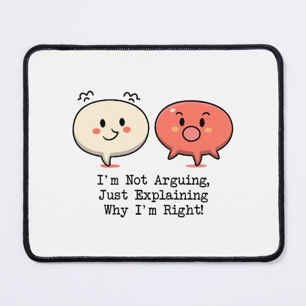 Item preview, Cute Argument Illustration: Explaining Why I'm Right Typography Design designed and sold by HahaHandlesHub.