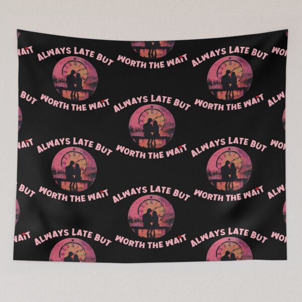 Item preview, Always Late But Worth The Wait Pink designed and sold by Vibe Unique.