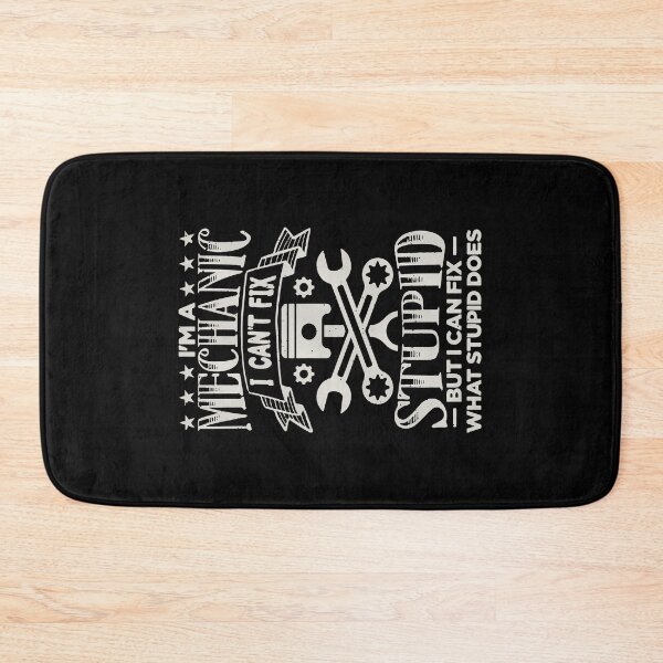 Item preview, Funny, I'm a mechanic, I can't fix stupid, but I can fix what stupid does  designed and sold by Margival.