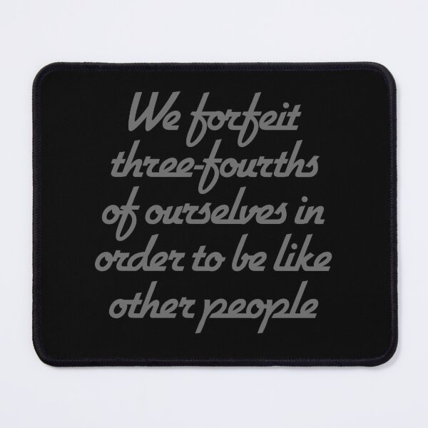 Item preview, We forfeit three-fourths of ourselves in order to be like other people. v.8 designed and sold by x1brett.