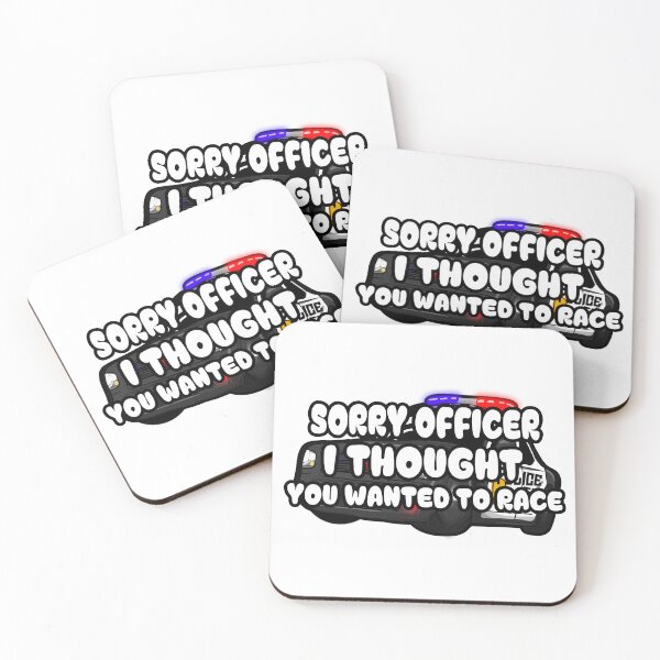 Item preview, Sorry Officer, i thought You Wanted To Race designed and sold by MonkiFlipp.