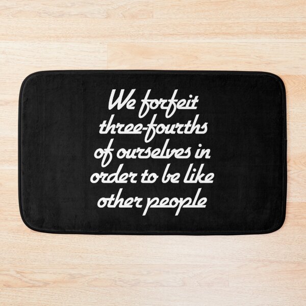 Item preview, We forfeit three-fourths of ourselves in order to be like other people. v.9 designed and sold by x1brett.