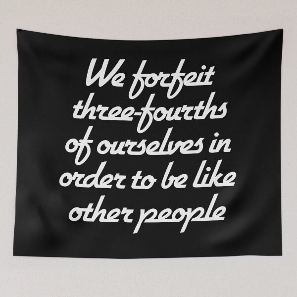 Item preview, We forfeit three-fourths of ourselves in order to be like other people. v.9 designed and sold by x1brett.