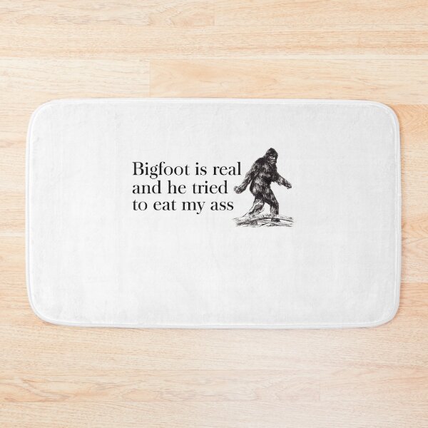 Item preview, Bigfoot is Real And He Tried to Eat My Ass designed and sold by BanBay.
