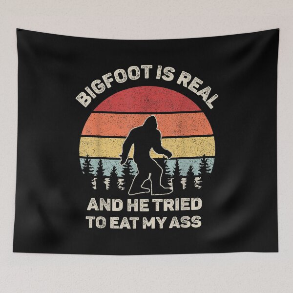 Item preview, Bigfoot is Real And He Tried to Eat My Ass designed and sold by BanBay.