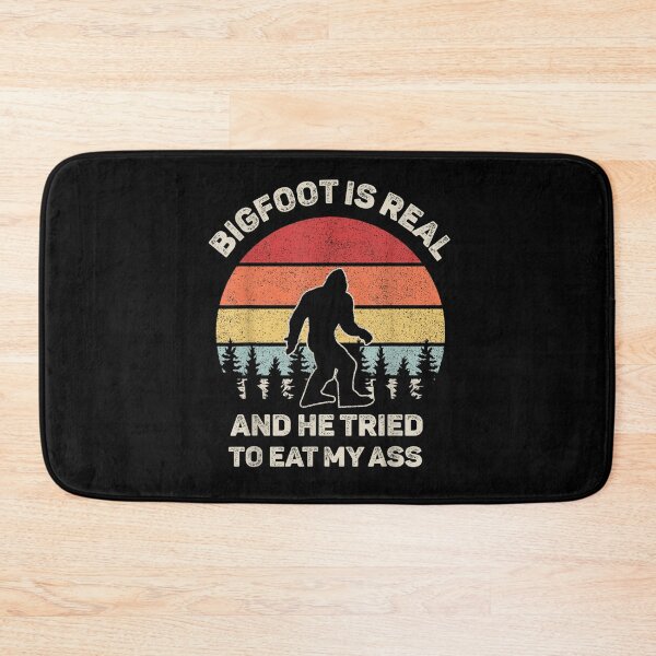 Item preview, Bigfoot is Real And He Tried to Eat My Ass designed and sold by BanBay.