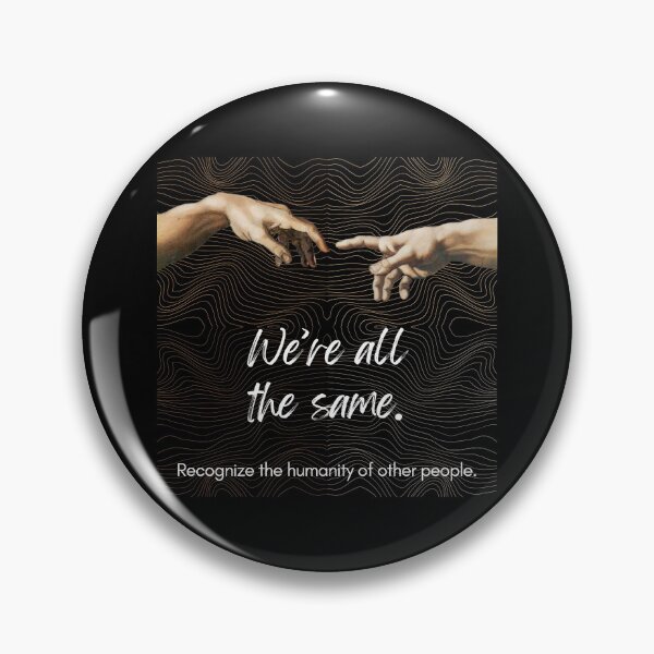 Item preview, We are all the same. Recognize the humanity. designed and sold by CreativeBizarre.